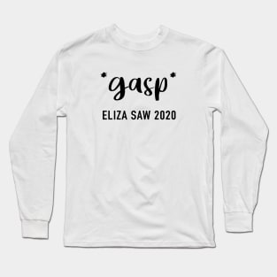 Gasp! Eliza Saw 2020 Long Sleeve T-Shirt